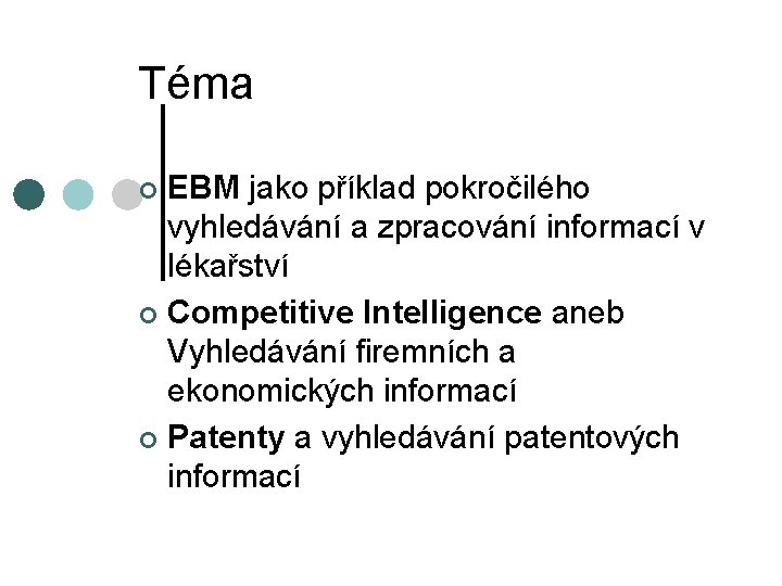 Téma EBM jako příklad pokročilého vyhledávání a zpracování informací v lékařství ¢ Competitive Intelligence