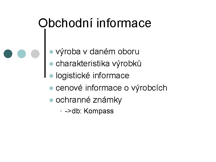 Obchodní informace výroba v daném oboru l charakteristika výrobků l logistické informace l cenové