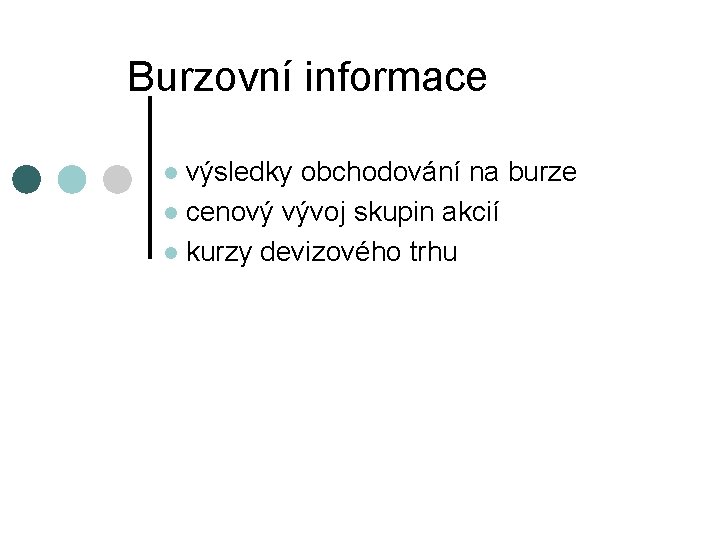 Burzovní informace výsledky obchodování na burze l cenový vývoj skupin akcií l kurzy devizového