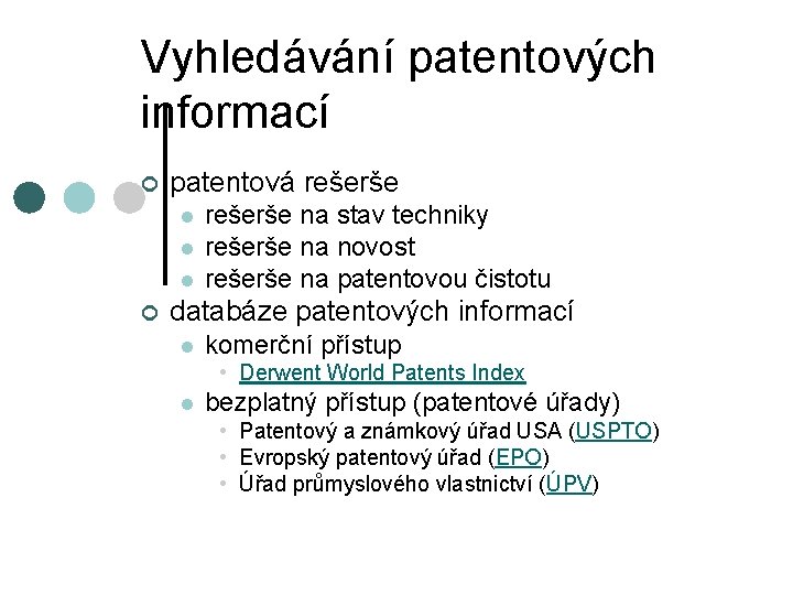 Vyhledávání patentových informací ¢ patentová rešerše l l l ¢ rešerše na stav techniky