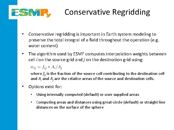 Conservative Regridding • Conservative regridding is important in Earth system modeling to preserve the Conservative Regridding • Conservative regridding is important in Earth system modeling to preserve the