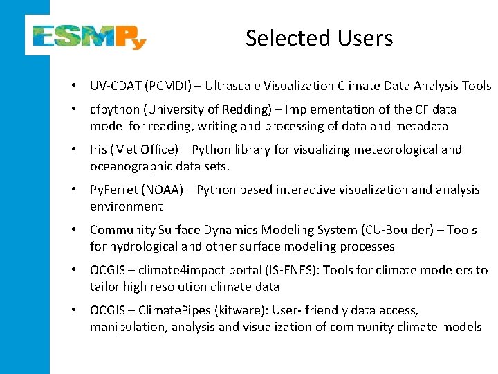 Selected Users • UV-CDAT (PCMDI) – Ultrascale Visualization Climate Data Analysis Tools • cfpython Selected Users • UV-CDAT (PCMDI) – Ultrascale Visualization Climate Data Analysis Tools • cfpython