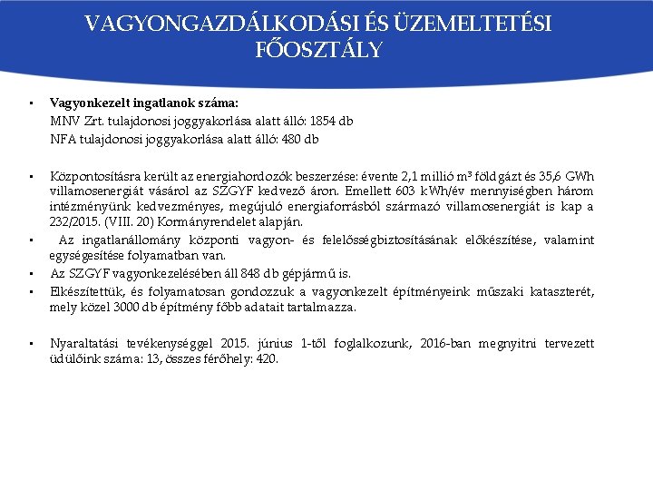 VAGYONGAZDÁLKODÁSI ÉS ÜZEMELTETÉSI FŐOSZTÁLY • Vagyonkezelt ingatlanok száma: MNV Zrt. tulajdonosi joggyakorlása alatt álló: