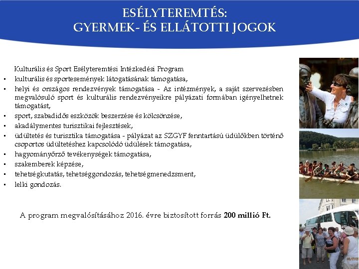 ESÉLYTEREMTÉS: GYERMEK- ÉS ELLÁTOTTI JOGOK Kulturális és Sport Esélyteremtési Intézkedési Program • kulturális és