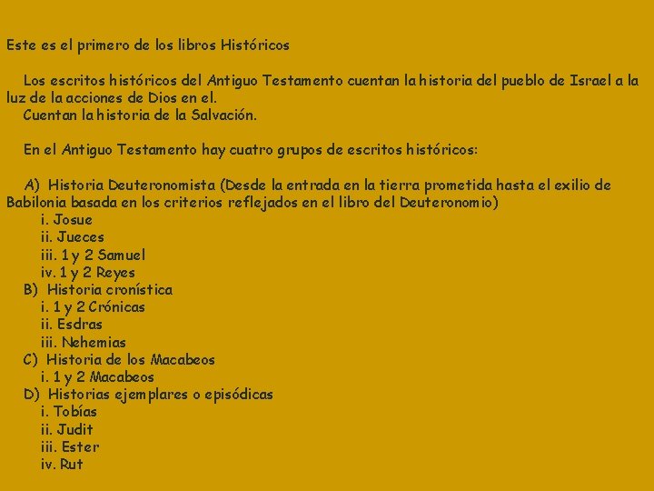 Este es el primero de los libros Históricos Los escritos históricos del Antiguo Testamento