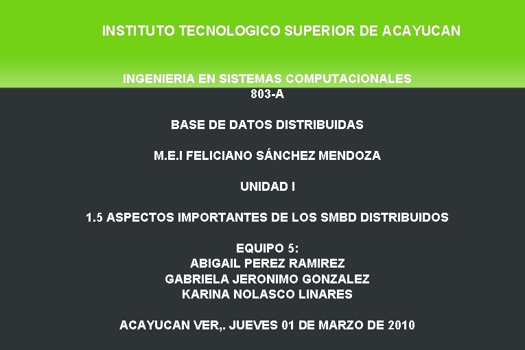 INSTITUTO TECNOLOGICO SUPERIOR DE ACAYUCAN INGENIERIA EN SISTEMAS COMPUTACIONALES 803 -A BASE DE DATOS