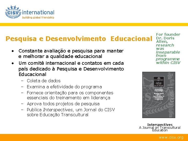 Pesquisa e Desenvolvimento Educacional • Constante avaliação e pesquisa para manter e melhorar a