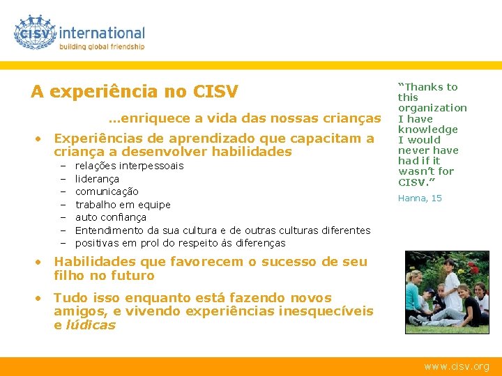 A experiência no CISV …enriquece a vida das nossas crianças • Experiências de aprendizado