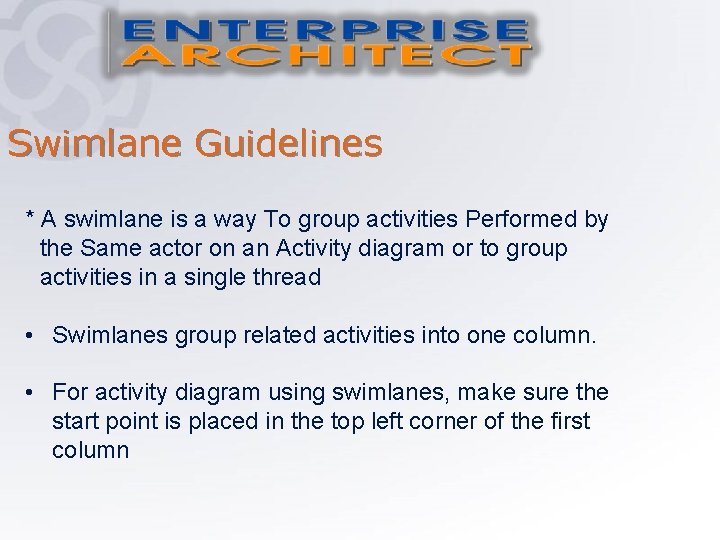Swimlane Guidelines * A swimlane is a way To group activities Performed by the