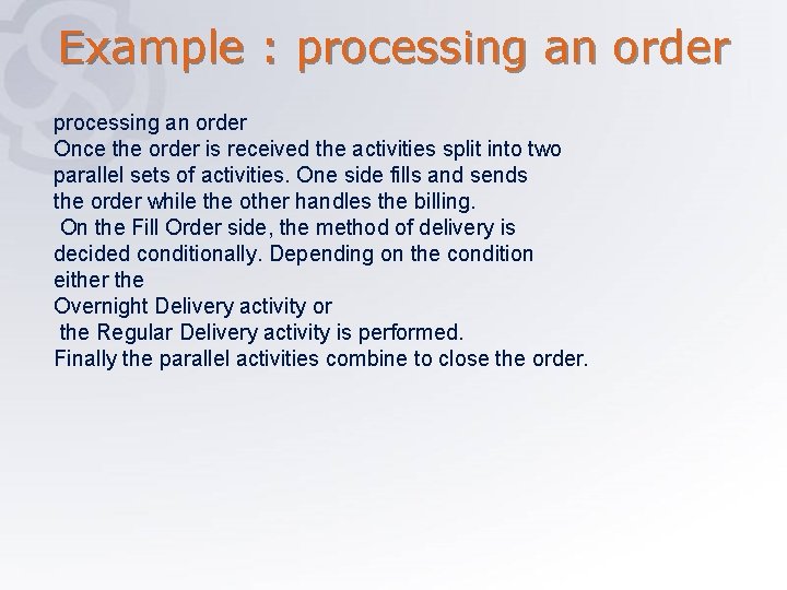 Example : processing an order Once the order is received the activities split into