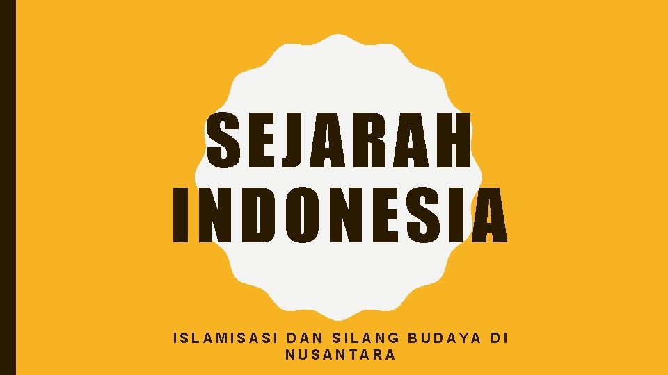 SEJARAH INDONESIA ISLAMISASI DAN SILANG BUDAYA DI NUSANTARA 