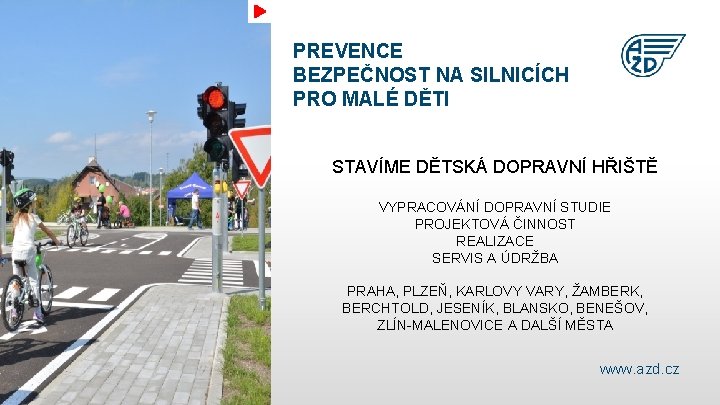 PREVENCE BEZPEČNOST NA SILNICÍCH PRO MALÉ DĚTI Jan Novák STAVÍME DĚTSKÁ DOPRAVNÍ HŘIŠTĚ VYPRACOVÁNÍ