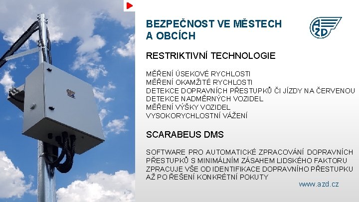 BEZPEČNOST VE MĚSTECH A OBCÍCH RESTRIKTIVNÍ TECHNOLOGIE MĚŘENÍ ÚSEKOVÉ RYCHLOSTI Jan Novák MĚŘENÍ OKAMŽITÉ