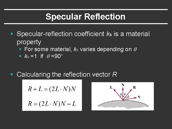 Specular Reflection § Specular-reflection coefficient ks is a material property § For some material,