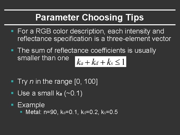 Parameter Choosing Tips § For a RGB color description, each intensity and reflectance specification