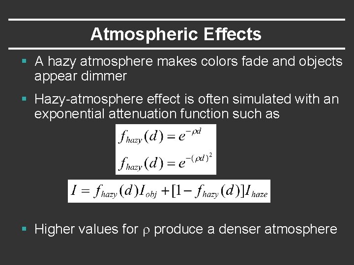 Atmospheric Effects § A hazy atmosphere makes colors fade and objects appear dimmer §