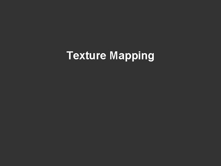 Texture Mapping 