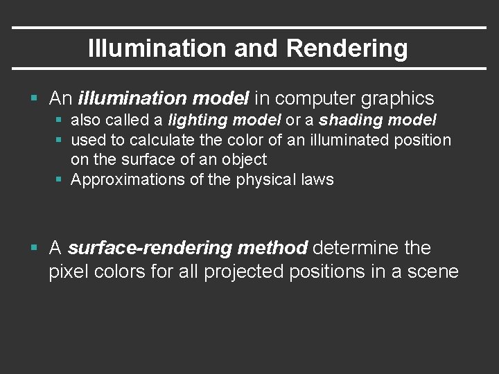 Illumination and Rendering § An illumination model in computer graphics § also called a
