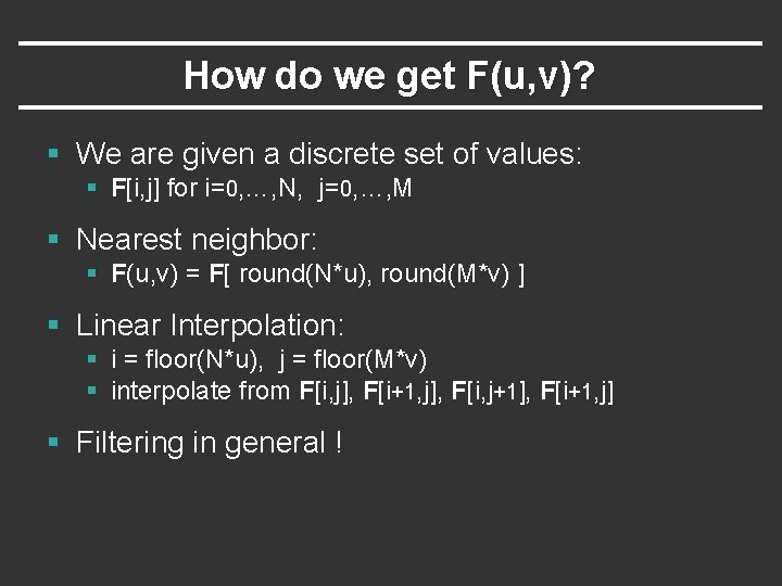 How do we get F(u, v)? § We are given a discrete set of