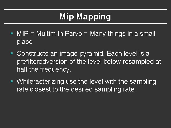 Mip Mapping § MIP = Multim In Parvo = Many things in a small