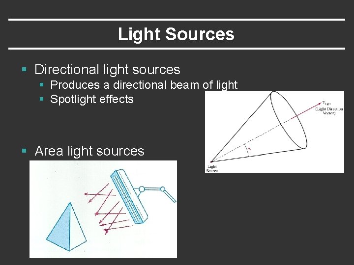 Light Sources § Directional light sources § Produces a directional beam of light §