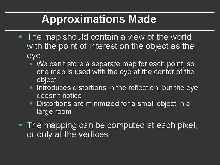 Approximations Made § The map should contain a view of the world with the