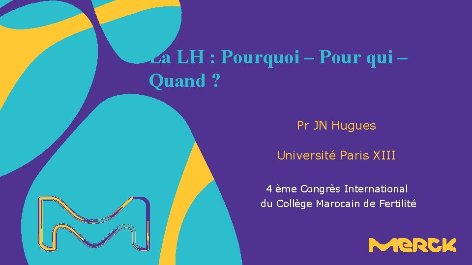 La LH : Pourquoi – Pour qui – Quand ? Pr JN Hugues Université La LH : Pourquoi – Pour qui – Quand ? Pr JN Hugues Université