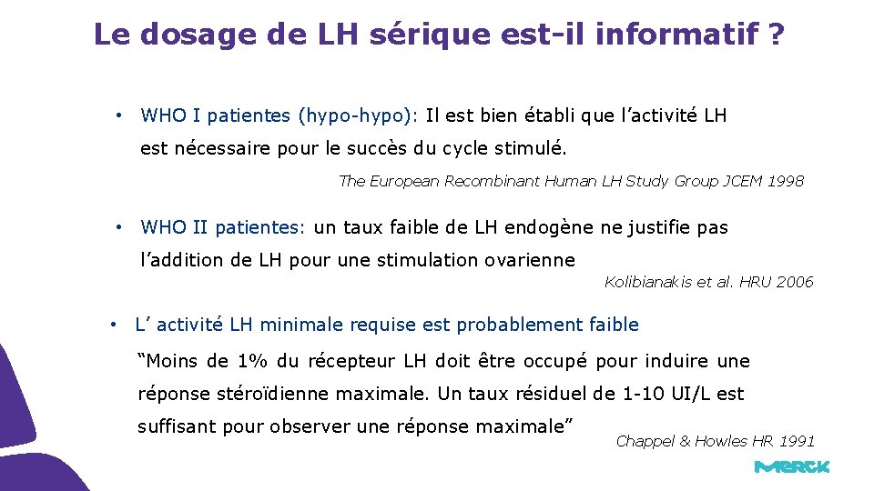 Le dosage de LH sérique est-il informatif ? • WHO I patientes (hypo-hypo): Il Le dosage de LH sérique est-il informatif ? • WHO I patientes (hypo-hypo): Il