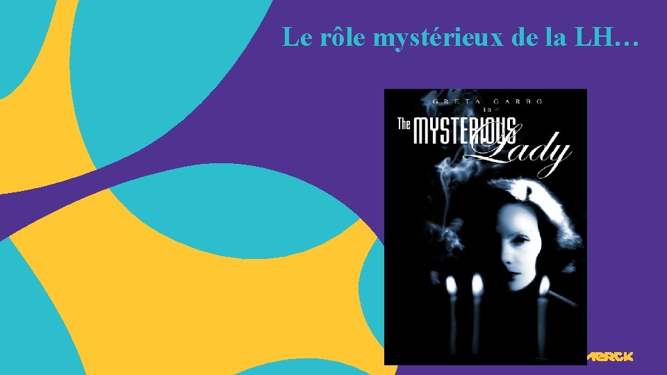 Le rôle mystérieux de la LH… Le rôle mystérieux de la LH…