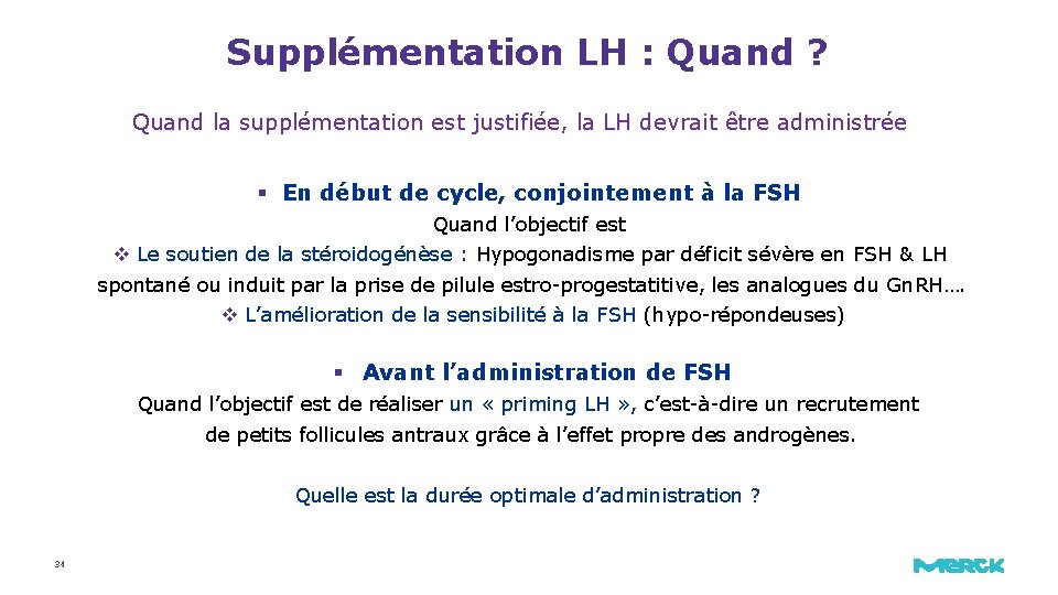 Supplémentation LH : Quand ? Quand la supplémentation est justifiée, la LH devrait être Supplémentation LH : Quand ? Quand la supplémentation est justifiée, la LH devrait être