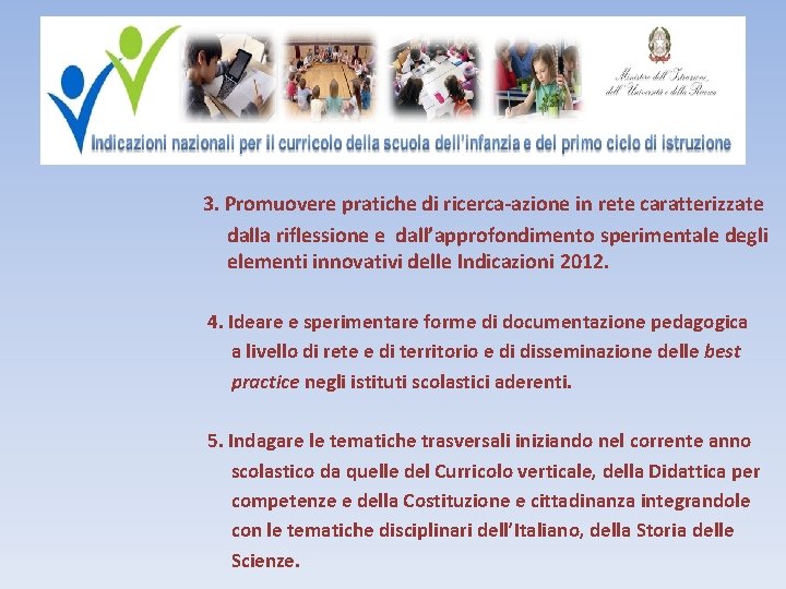  3. Promuovere pratiche di ricerca-azione in rete caratterizzate dalla riflessione e dall’approfondimento sperimentale