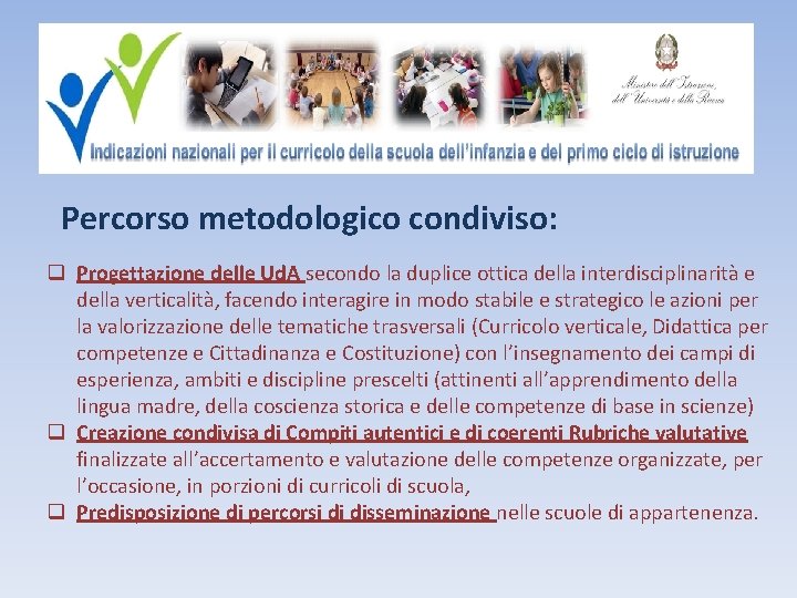 Percorso metodologico condiviso: q Progettazione delle Ud. A secondo la duplice ottica della interdisciplinarità