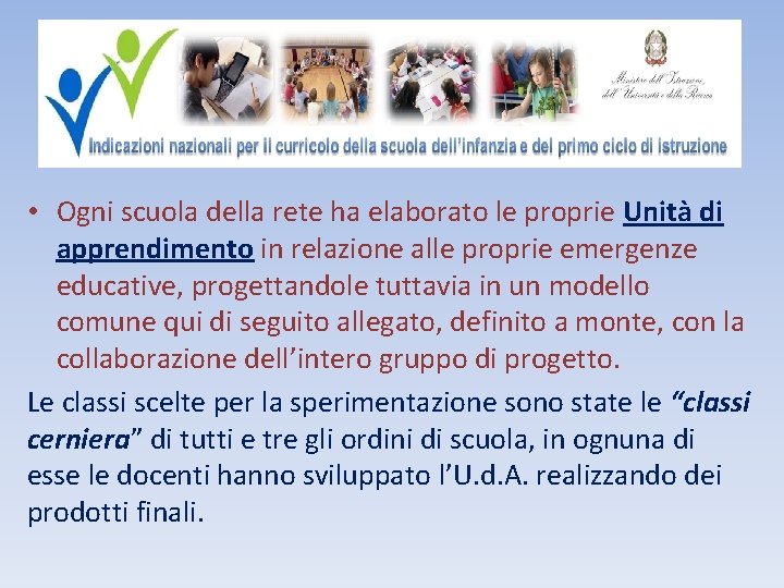  • Ogni scuola della rete ha elaborato le proprie Unità di apprendimento in