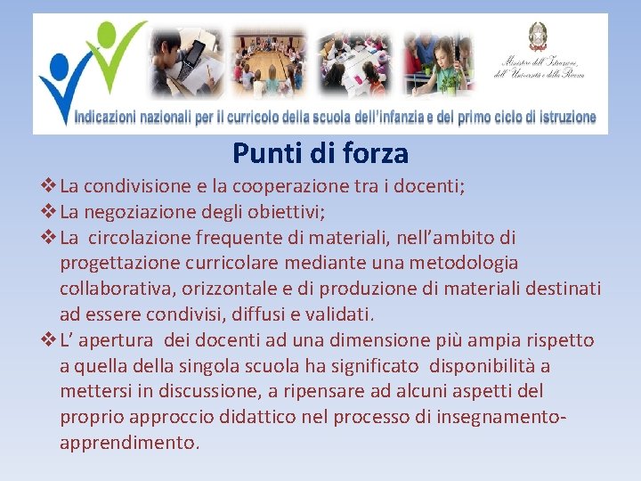 Punti di forza v. La condivisione e la cooperazione tra i docenti; v. La