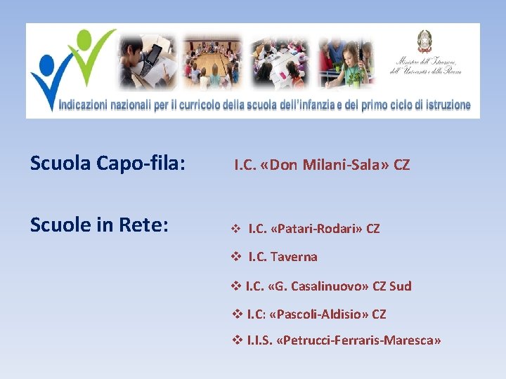  Scuola Capo-fila: Scuole in Rete: I. C. «Don Milani-Sala» CZ v I. C.