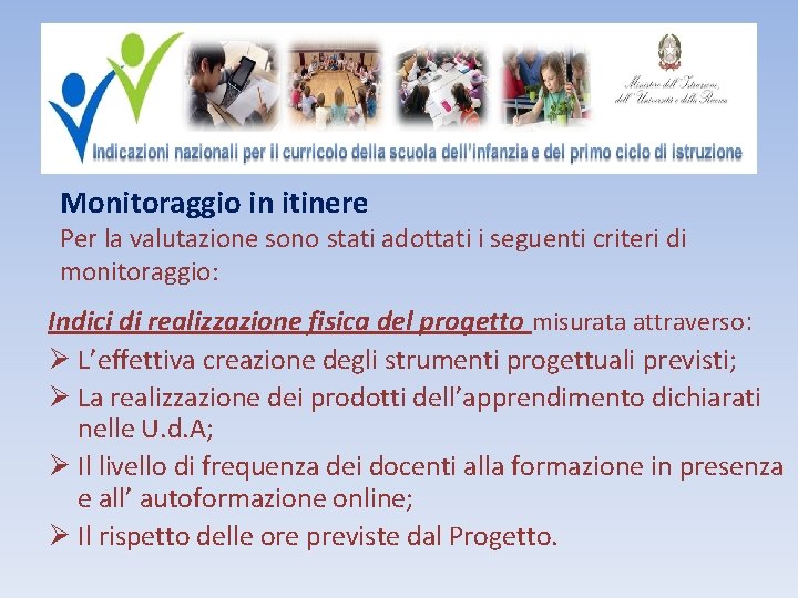 Monitoraggio in itinere Per la valutazione sono stati adottati i seguenti criteri di