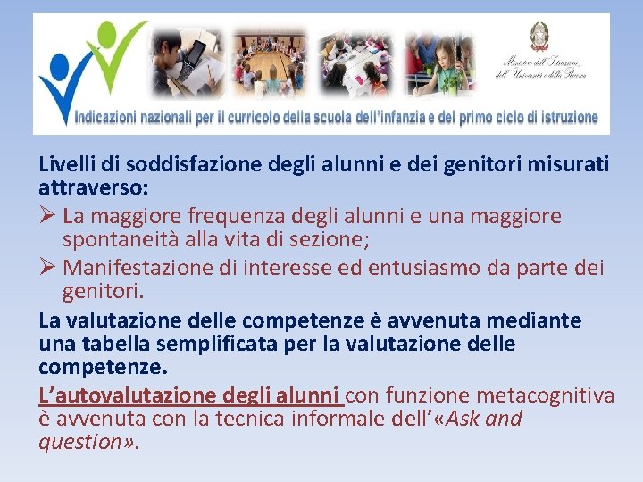 Livelli di soddisfazione degli alunni e dei genitori misurati attraverso: Ø La maggiore frequenza