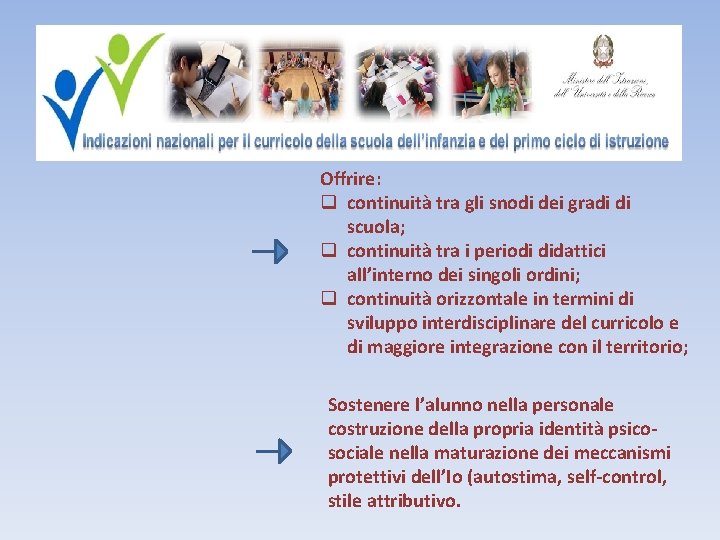  Offrire: q continuità tra gli snodi dei gradi di scuola; q continuità tra