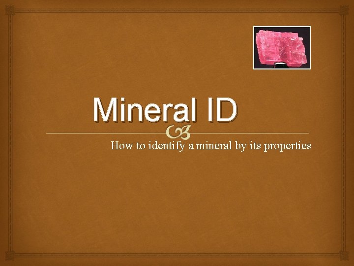 Mineral ID How to identify a mineral by its properties 