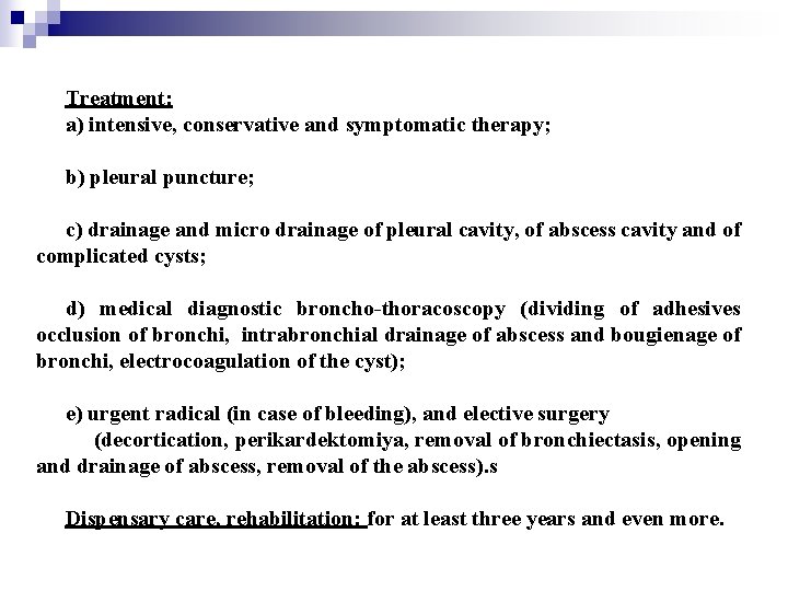 Treatment: a) intensive, conservative and symptomatic therapy; b) pleural puncture; c) drainage and micro