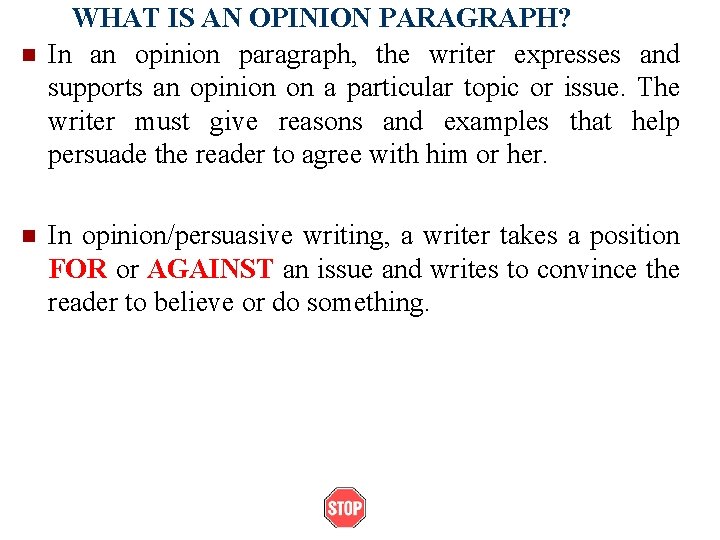 n n WHAT IS AN OPINION PARAGRAPH? In an opinion paragraph, the writer expresses