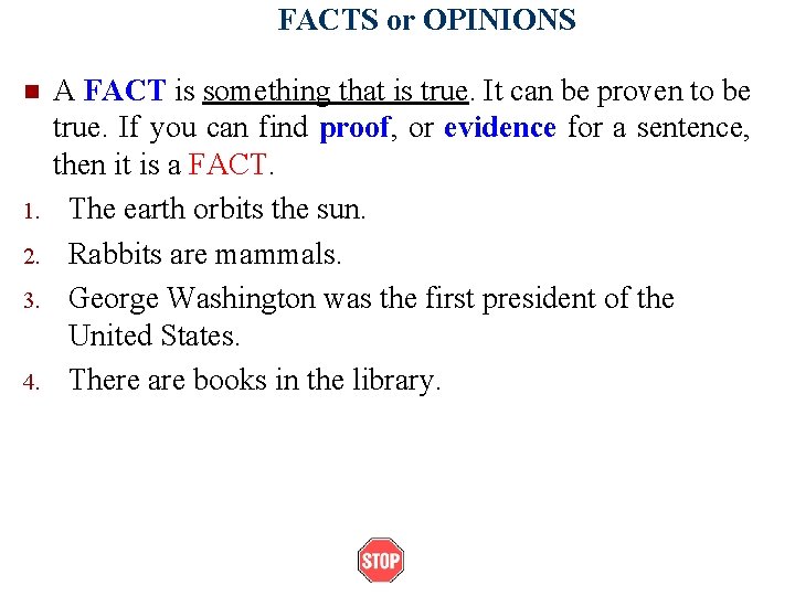 FACTS or OPINIONS n 1. 2. 3. 4. A FACT is something that is