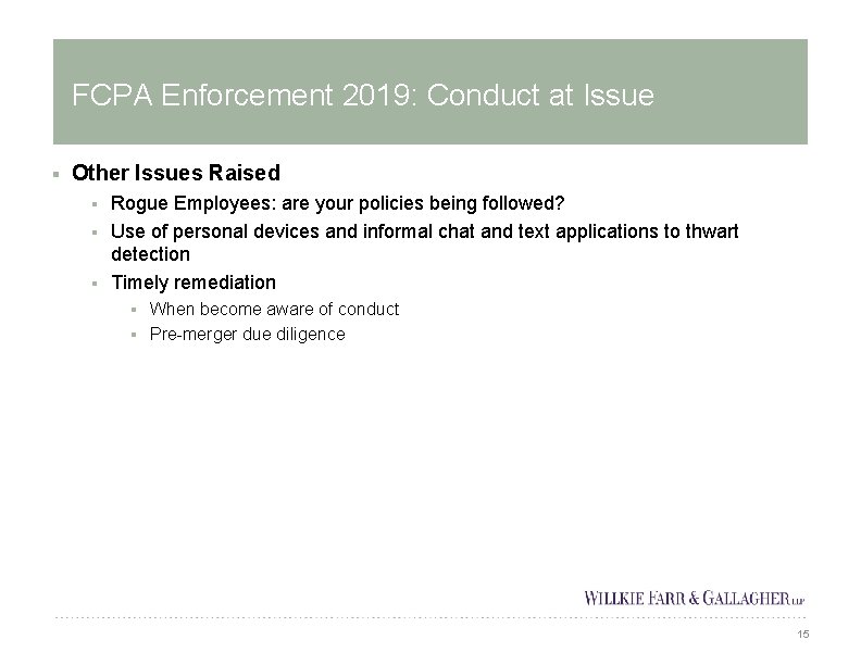 FCPA Enforcement 2019: Conduct at Issue § Other Issues Raised Rogue Employees: are your