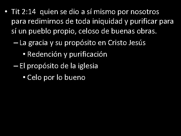  • Tit 2: 14 quien se dio a sí mismo por nosotros para