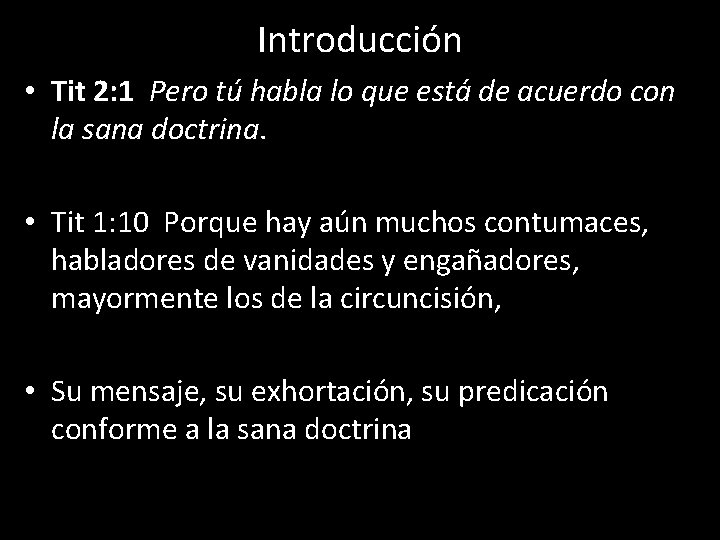 Introducción • Tit 2: 1 Pero tú habla lo que está de acuerdo con