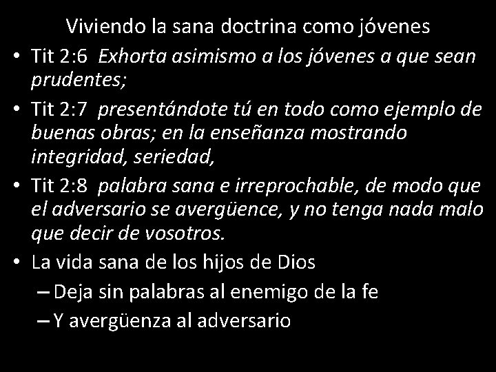  • • Viviendo la sana doctrina como jóvenes Tit 2: 6 Exhorta asimismo