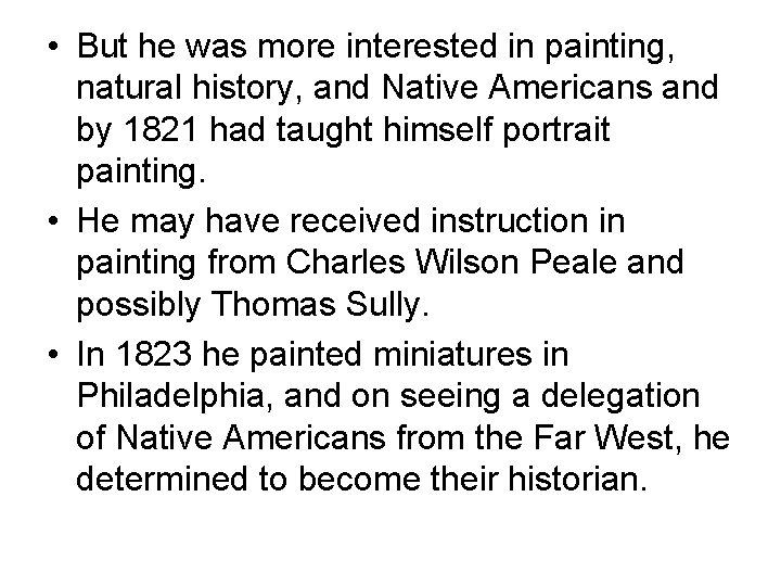  • But he was more interested in painting, natural history, and Native Americans