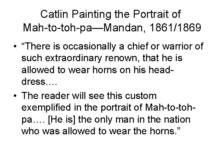 Catlin Painting the Portrait of Mah-to-toh-pa—Mandan, 1861/1869 • “There is occasionally a chief or