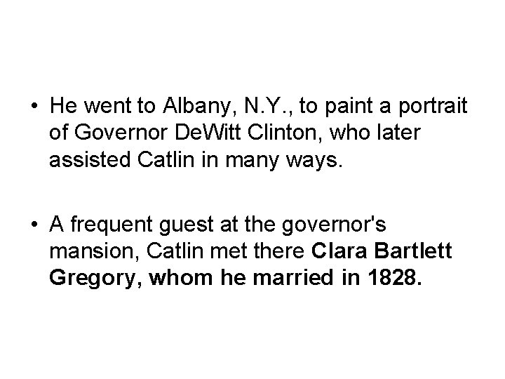  • He went to Albany, N. Y. , to paint a portrait of