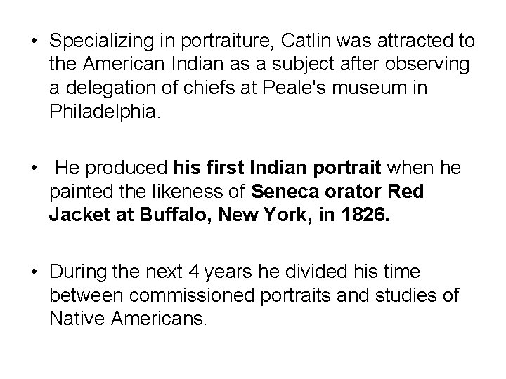 • Specializing in portraiture, Catlin was attracted to the American Indian as a